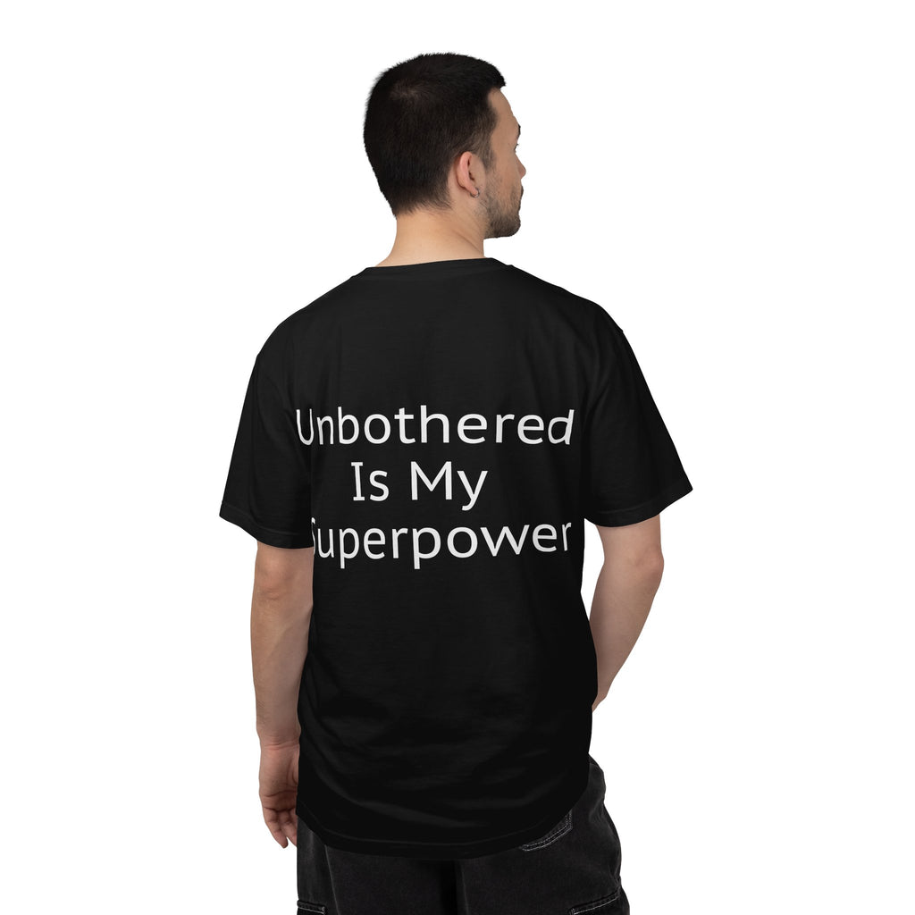 Unisex Tee - Unbothered Is My Superpower, Relaxed Tshirt, Casual Wear, Gift for Him or Her, Comfortable Apparel