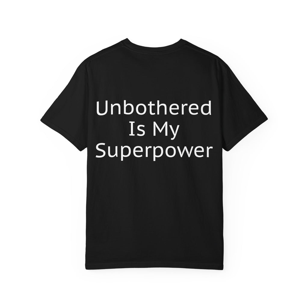 Unisex Tee - Unbothered Is My Superpower, Relaxed Tshirt, Casual Wear, Gift for Him or Her, Comfortable Apparel
