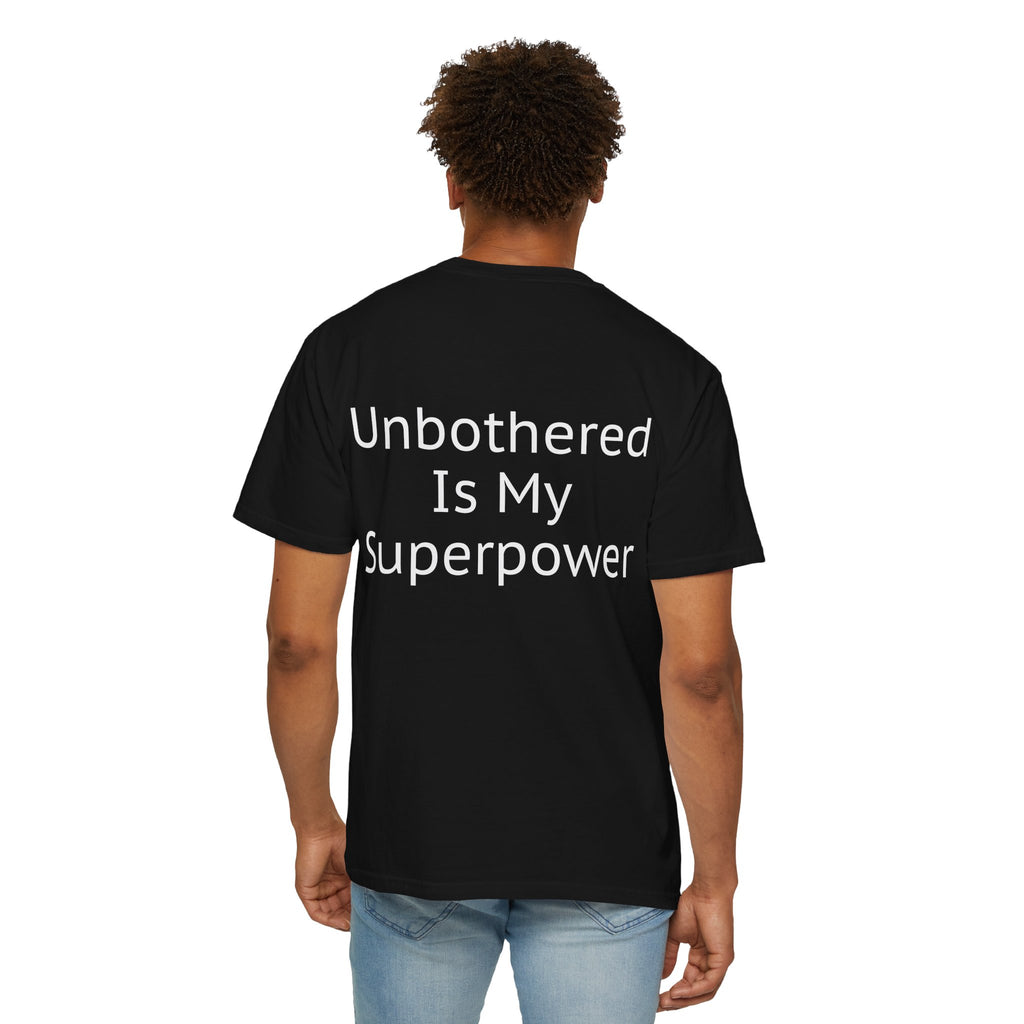 Unisex Tee - Unbothered Is My Superpower, Relaxed Tshirt, Casual Wear, Gift for Him or Her, Comfortable Apparel