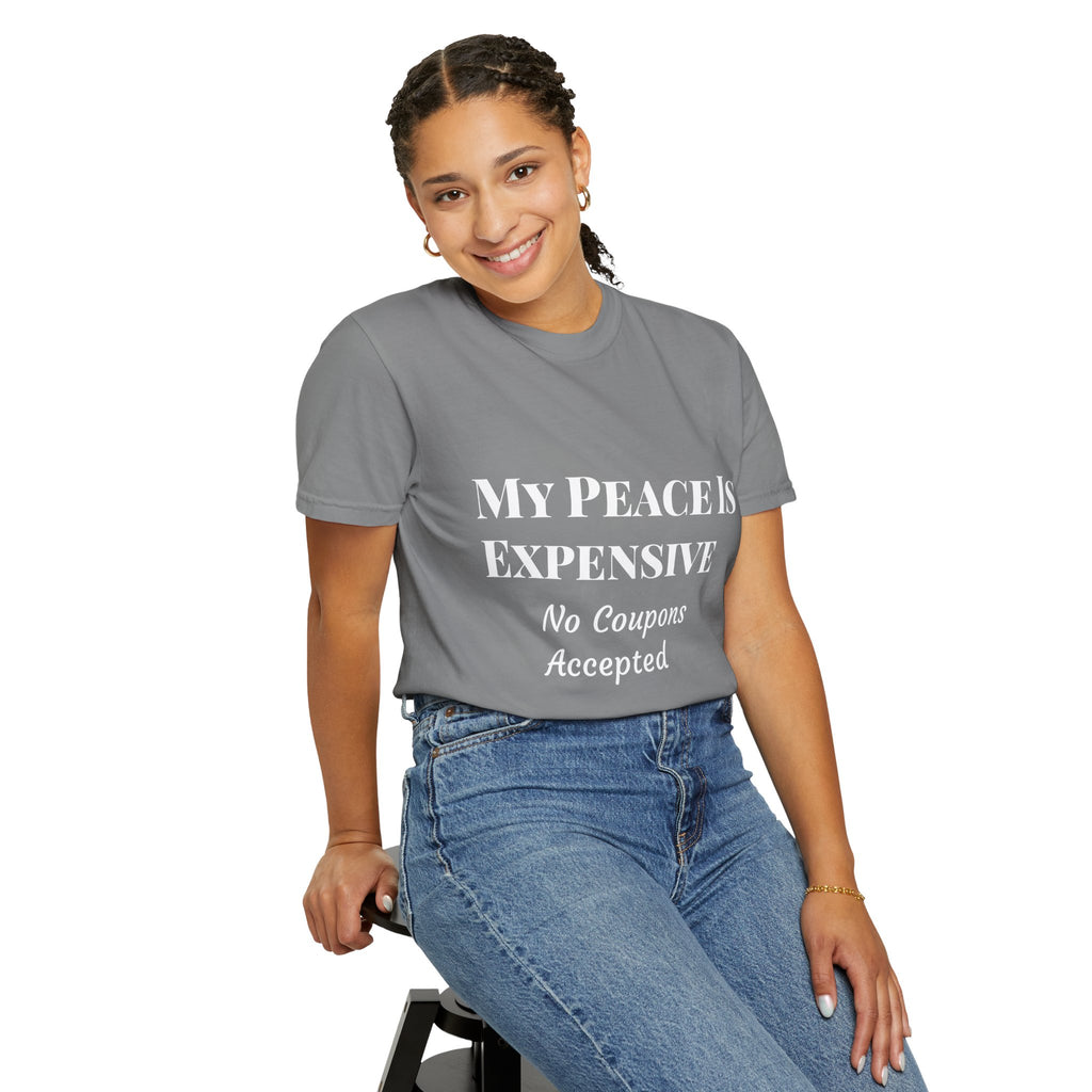 My Peace Is Expensive T-Shirt | Funny Quote Tee for Relaxed Vibes